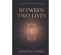 Between Two Lives: A Time Travel Romance