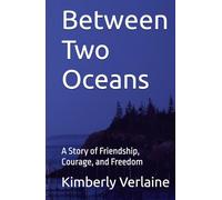 Between Two Oceans: A Story of Friendship, Courage, and Freedom