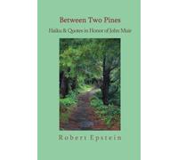 Between Two Pines:: Haiku & Quotes in Honor of John Muir