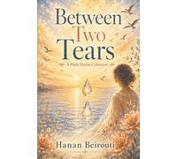 Between Two Tears: A Literary Flash Fiction Collection