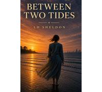 BETWEEN TWO TIDES: A Novel Inspired by True Events