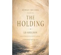 Between Two Tides: Hardcover Expanded Reader's Edition: Volume One: The Holding