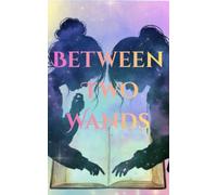 Between Two Wands: Two Sisters One Spell