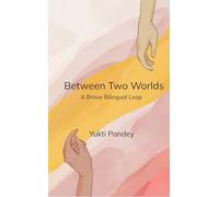 Between Two Worlds A Brave Bilingual Leap