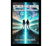 BETWEEN TWO WORLDS: A HOLIDAY GONE WRONG - THE MULTIVERSE AWAITS: 1