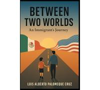 Between Two Worlds: An Immigrant’s Journey