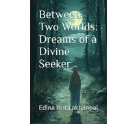 Between Two Worlds: Dreams of a Divine Seeker