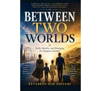 Between Two Worlds: Faith, Identity, and Belonging for Diaspora Families