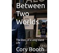 Between Two Worlds: The Story of a Long Island Life