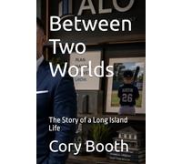 Between Two Worlds: The Story of a Long Island Life