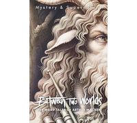 Between Two Worlds : The Weird Tales of Arthur Machen