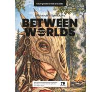 Between Two Worlds: Witchcraft & Spirituality: A Mystical Coloring Journey Beyond the Veil