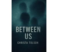 Between Us: A Dark Psychological Thriller About Obsession, Control, and Deadly Secret