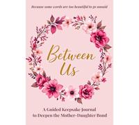 Between Us: A Guided Keepsake Journal to Deepen the Mother-Daughter Bond