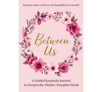 Between Us: A Guided Mother-Daughter Journal for Deeper Conversations, Shared Stories & Real Connection (Black & White Edition)