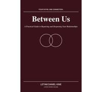 Between Us: A Practical Guide To Repairing And Deepening Your Relationships