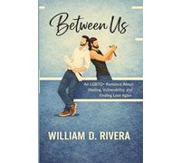 Between Us: A Slow-Burn LGBTQ+ Romance About Healing, Vulnerability, and Finding Love Again