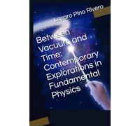 Between Vacuum and Time: Contemporary Explorations in Fundamental Physics