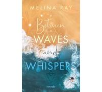 Between Waves and Whispers: Roman | Für Fans von 'OC California' | Aufregende Surfer-Sportsromance | Dark Academia Vibes in Laguna Beach | Grumpy meets Sunshine | New Adult