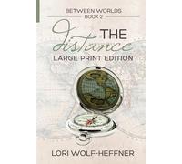 Between Worlds 2: The Distance (large print) - Wolf-Heffner Lori