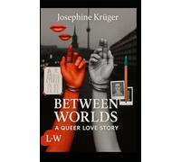 Between Worlds - A Queer Love Story
