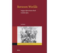 Between Worlds: Forging an African Mission Church in Southern Africa