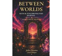 Between Worlds: Signs & Synchronicities Journal