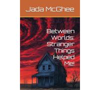 Between Worlds: Stranger Things Helped Me!