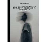 Between yesterday and Tomorrow-Stories from Growing up