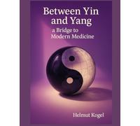 Between Yin and Yang: A Bridge to Modern Medicine