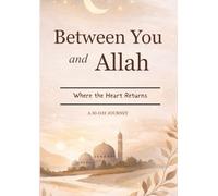 Between You and Allah.: A Gentle 30-Day Ramadan Companion for When Faith Feels Quiet