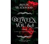 Between You & I: A Post-Apocalypse Spicy Love Story