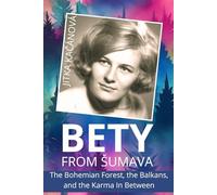 Bety from Šumava: The Bohemian Forest, the Balkans, and the Karma In Between