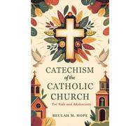 Beulah M Hope Catechism of the Catholic Church for Kids and Adolesce (Tascabile)