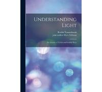 Beulah Tannenba Understanding Light; the Science of Visible and Invi (Tascabile)