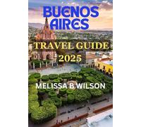 Beunos Aires Travel Guide 2025: Montevideo Insider’s Guide 2025: Must-See Attractions, Hidden Gems, Local Flavors, Adventures, and Practical Tips for an Unforgettable Journey.