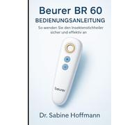 Beurer BR 60 Bedienungsanleitung: So wenden Sie den Insektenstichheiler sicher und effektiv an