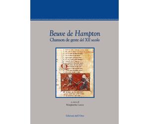 Beuve de Hampton. Chanson de geste del XII secolo - [Edizioni dell'Orso]