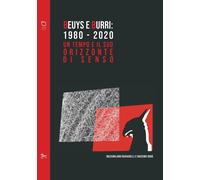 BEUYS E BURRI: 1980-2020. UN TEMPO E IL SUO ORIZZONTE DI SENSO - 2022