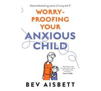 Bev Aisbett Worry-Proofing Your Anxious Child (Tascabile)