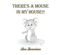 Bev Dennison There's a Mouse in My House (Copertina rigida)