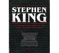 Stephen King: A Complete Exploration of His Work, Life, and Influences