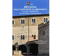 Bevagna dall'antichità al Medioevo. Vicende urbanistiche ed emergenze monumentali