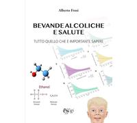 BEVANDE ALCOLICHE E SALUTE - FROSI ALBERTO - C&P Adver Effigi