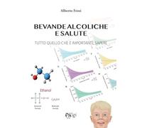 Bevande alcoliche e salute. Tutto quello che è importante sapere