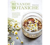 Libri Isted Michael - Bevande Botaniche. Come Usare L'alchimia Delle Piante Per