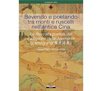 Bevendo e poetando tra monti e ruscelli nell'antica Cina - [Edizioni Ariele]