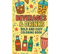 Beverages & Drinks Bold and Easy Coloring Book: Fun Coffee, Tea, Smoothies, Sodas, and More for Relaxing Creativity