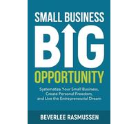 Beverlee Rasmussen Small Business Big Opportunity (Tascabile)