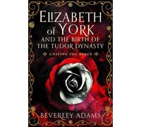 Beverley Adams Elizabeth of York and the Birth of the Tudor D (Copertina rigida)